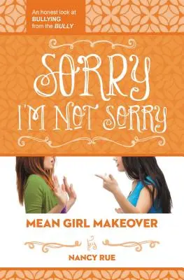 Îmi pare rău, nu-mi pare rău: O privire sinceră asupra hărțuirii din partea hărțuitorului - Sorry I'm Not Sorry: An Honest Look at Bullying from the Bully