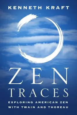 Urme Zen: Explorarea Zen-ului american cu Twain și Thoreau - Zen Traces: Exploring American Zen with Twain and Thoreau