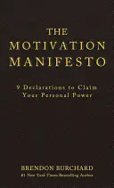Manifestul Motivației: 9 declarații pentru a-ți revendica puterea personală - The Motivation Manifesto: 9 Declarations to Claim Your Personal Power