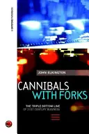 Canibali cu furculițe - Triplul rezultat al afacerilor secolului XXI - Cannibals with Forks - The Triple Bottom Line of 21st Century Business