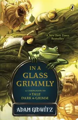In a Glass Grimmly: Un însoțitor pentru o poveste întunecată și grimmă - In a Glass Grimmly: A Companion to a Tale Dark & Grimm
