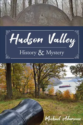 Istoria și misterul Văii Hudson - Hudson Valley History and Mystery