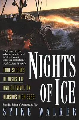 Nopți de gheață: Povești adevărate de dezastru și supraviețuire pe mările înalte ale Alaskăi - Nights of Ice: True Stories of Disaster and Survival on Alaska's High Seas