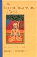 Dimensiunea profundă a yoga: teorie și practică - The Deeper Dimension of Yoga: Theory and Practice