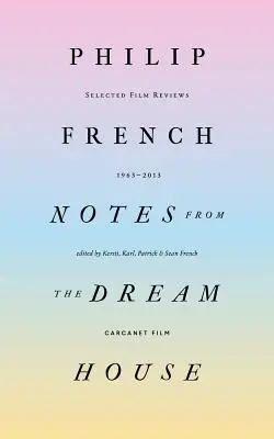 Notes from the Dream House: Selecție de recenzii de film 1963-2013 (None) - Notes from the Dream House: Selected Film Reviews 1963-2013 (None)