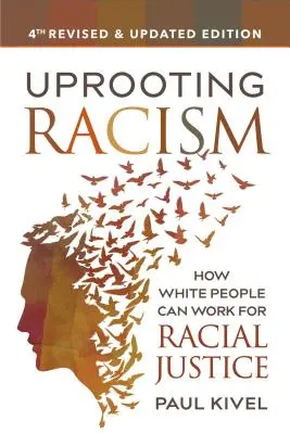 Uprooting Racism: Cum pot oamenii albi să lucreze pentru justiția rasială - Uprooting Racism: How White People Can Work for Racial Justice