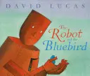 Robotul și pasărea albastră - The Robot and the Bluebird
