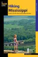 Drumeții în Mississippi: Un ghid pentru 50 dintre cele mai bune aventuri de drumeție din stat - Hiking Mississippi: A Guide to 50 of the State's Greatest Hiking Adventures