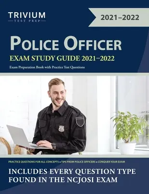 Ghid de studiu pentru examenul de ofițer de poliție 2021-2022: Carte de pregătire pentru examen cu întrebări practice de examen - Police Officer Exam Study Guide 2021-2022: Exam Preparation Book with Practice Test Questions