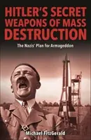 Hitler's Secret Weapons of Mass Destruction - The Nazi Plan for Final Victory
