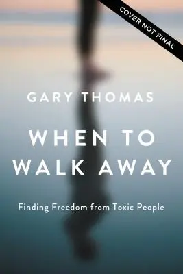Când să pleci: Găsirea libertății față de persoanele toxice - When to Walk Away: Finding Freedom from Toxic People