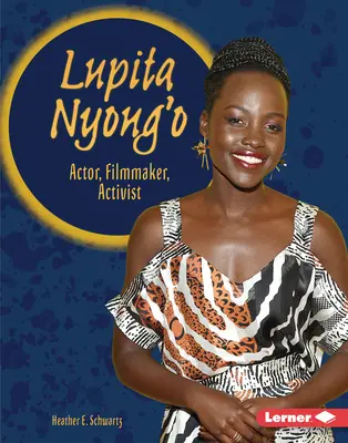 Lupita Nyong'o: Actor, regizor, activist - Lupita Nyong'o: Actor, Filmmaker, Activist