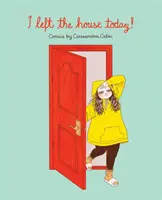 Azi am ieșit din casă: Benzi desenate de Cassandra Calin - I Left the House Today!: Comics by Cassandra Calin