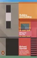 Building and Dwelling - Etică pentru oraș - Building and Dwelling - Ethics for the City