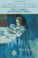 Foamea de tată: Tații, fiicele și goana după slăbit - Father Hunger: Fathers, Daughters, and the Pursuit of Thinness