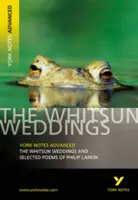 Whitsun Weddings și Poezii alese: York Notes Advanced - tot ce ai nevoie pentru a recupera, studia și te pregăti pentru evaluările din 2021 și examenele din 2022 - Whitsun Weddings and Selected Poems: York Notes Advanced - everything you need to catch up, study and prepare for 2021 assessments and 2022 exams