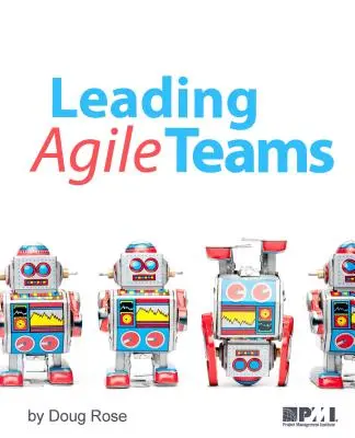 Conducerea echipelor agile - Leading Agile Teams