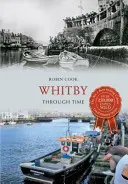 Whitby prin timp - Whitby Through Time