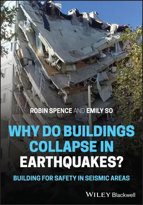 De ce se prăbușesc clădirile în timpul cutremurelor? Construirea pentru siguranță în zonele seismice - Why Do Buildings Collapse in Earthquakes?: Building for Safety in Seismic Areas