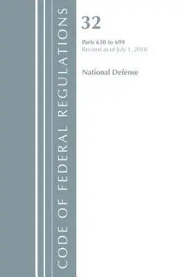Code of Federal Regulations, Title 32 National Defense 630-699, revizuit la 1 iulie 2018 [Office Of The Federal Register (U.S.) - Code of Federal Regulations, Title 32 National Defense 630-699, Revised as of July 1, 2018 (Office Of The Federal Register (U.S.))