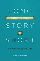 Poveste lungă și scurtă: Biblia în 12 fraze - Long Story Short: The Bible in 12 Phrases