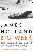 Săptămâna Mare - Cea mai mare bătălie aeriană din al Doilea Război Mondial - Big Week - The Biggest Air Battle of World War Two