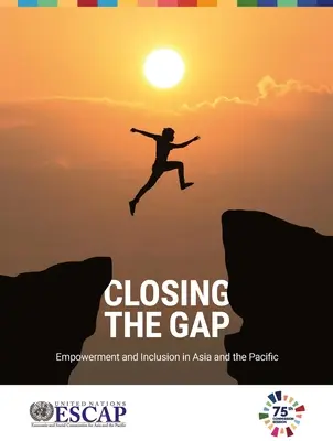 Închiderea decalajului: Abilitare și incluziune în Asia și Pacific - Closing the Gap: Empowerment and Inclusion in Asia and the Pacific