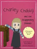Charley Chatty și monedele dispărute: O poveste despre minciună și furt - Charley Chatty and the Disappearing Pennies: A Story about Lying and Stealing