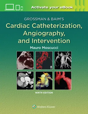 Cateterizarea cardiacă, angiografia și intervenția lui Grossman & Baim - Grossman & Baim's Cardiac Catheterization, Angiography, and Intervention