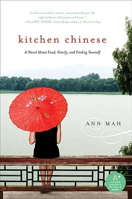 Kitchen Chinese: Un roman despre mâncare, familie și regăsirea sinelui - Kitchen Chinese: A Novel about Food, Family, and Finding Yourself