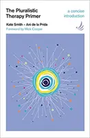 Abecedarul terapiei pluraliste - O introducere concisă - Pluralistic Therapy Primer - A concise introduction