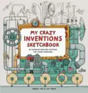 Caietul meu de schițe cu invenții nebunești - 50 de activități grozave de desen pentru tinerii inventatori - My Crazy Inventions Sketchbook - 50 Awesome Drawing Activities for Young Inventors