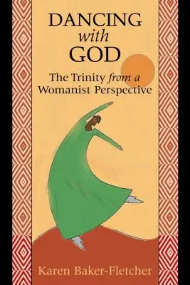 Dansând cu Dumnezeu: Trinitatea dintr-o perspectivă feministă (The Trinity from a Womanist Perspective) - Dancing with God: The Trinity from a Womanist Perspective