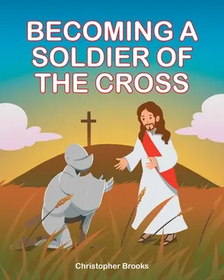 Devenirea unui soldat al crucii - Becoming a Soldier of the Cross