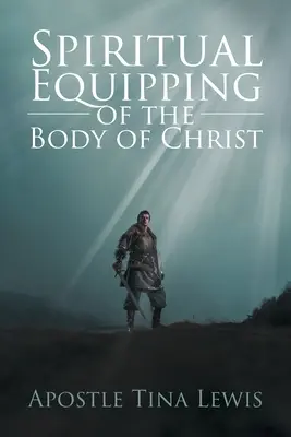 Echiparea spirituală a trupului lui Hristos - Spiritual Equipping of the Body of Christ