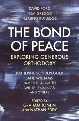 Legătura păcii: Explorarea Ortodoxiei generoase - The Bond of Peace: Exploring Generous Orthodoxy