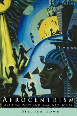 Afrocentrism: Trecuturi mitice și case imaginate (Pbk) - Afrocentrism: Mythical Pasts and Imagined Homes (Pbk)