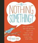 Nimic nu este ceva? Întrebările copiilor și răspunsurile zen despre viață, moarte, familie, prietenie și tot ce este între ele - Is Nothing Something?: Kids' Questions and Zen Answers about Life, Death, Family, Friendship, and Everything in Between