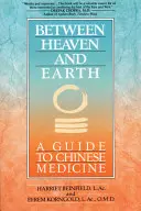 Între cer și pământ: Un ghid pentru medicina chineză - Between Heaven and Earth: A Guide to Chinese Medicine