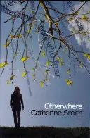 În altă parte. Catherine Smith - Otherwhere. Catherine Smith