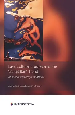 Dreptul, studiile culturale și tendința de interzicere a burqa: Un manual interdisciplinar - Law, Cultural Studies and the Burqa Ban Trend: An Interdisciplinary Handbook