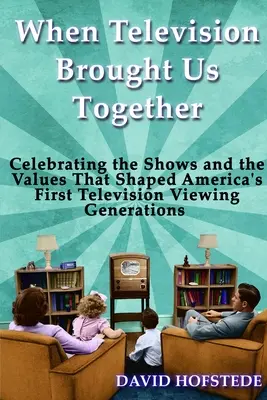 Când televiziunea ne-a adus împreună - When Television Brought Us Together