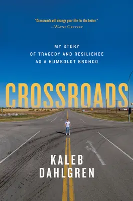 Crossroads: Povestea mea despre tragedie și reziliență ca Humboldt Bronco - Crossroads: My Story of Tragedy and Resilience as a Humboldt Bronco