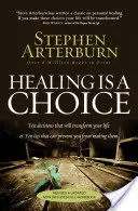 Vindecarea este o alegere: Zece decizii care îți vor transforma viața și zece minciuni care te pot împiedica să le iei - Healing Is a Choice: Ten Decisions That Will Transform Your Life & Ten Lies That Can Prevent You from Making Them