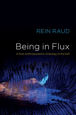 A fi în flux: o ontologie postantropocentrică a sinelui - Being in Flux: A Post-Anthropocentric Ontology of the Self