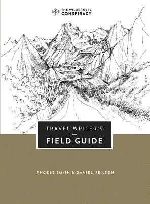Ghidul de teren al scriitorului de călătorii - Travel Writer's Field Guide