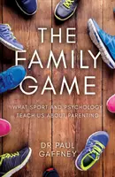 Family Game - Ce ne învață sportul și psihologia despre parenting - Family Game - What Sport and Psychology Teach Us About Parenting