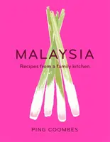Malaezia - Rețete din bucătăria unei familii - Malaysia - Recipes from a Family Kitchen