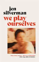 We Play Ourselves (Silverman Jen (autor)) - We Play Ourselves (Silverman Jen (author))