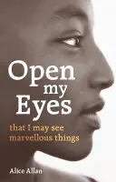 Deschide-mi ochii, ca să pot vedea lucruri minunate - Open My Eyes, That I May See Marvellous Things
